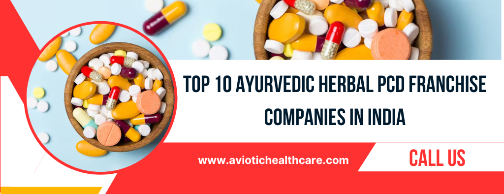 List of Top 10 Ayurvedic Herbal PCD Franchise Companies in India