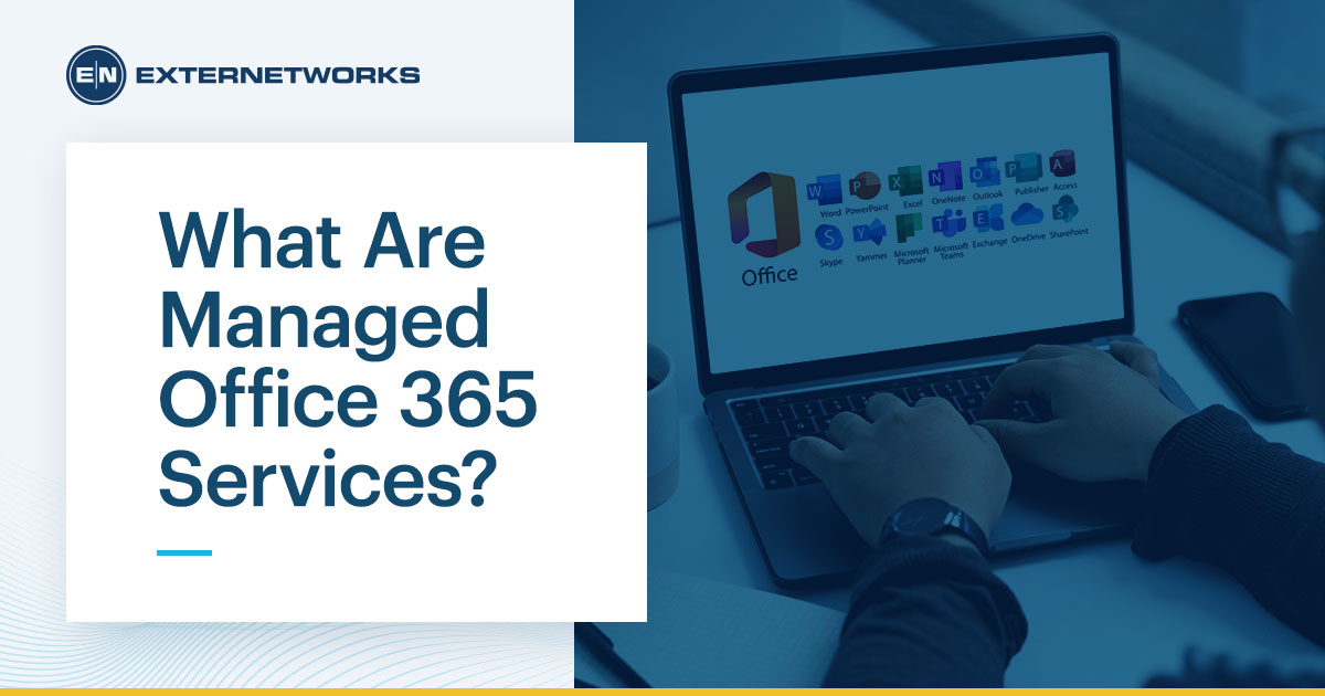 What is a Managed office 365 Services - ExterNetworks