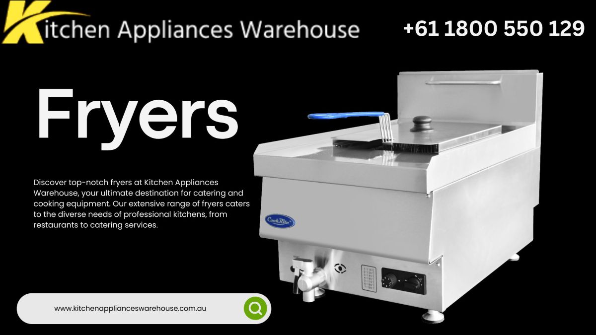 Fryers Are the Best Tools for Cooking and Can Help You Be More Creative – Kitchen Appliances Warehouse
