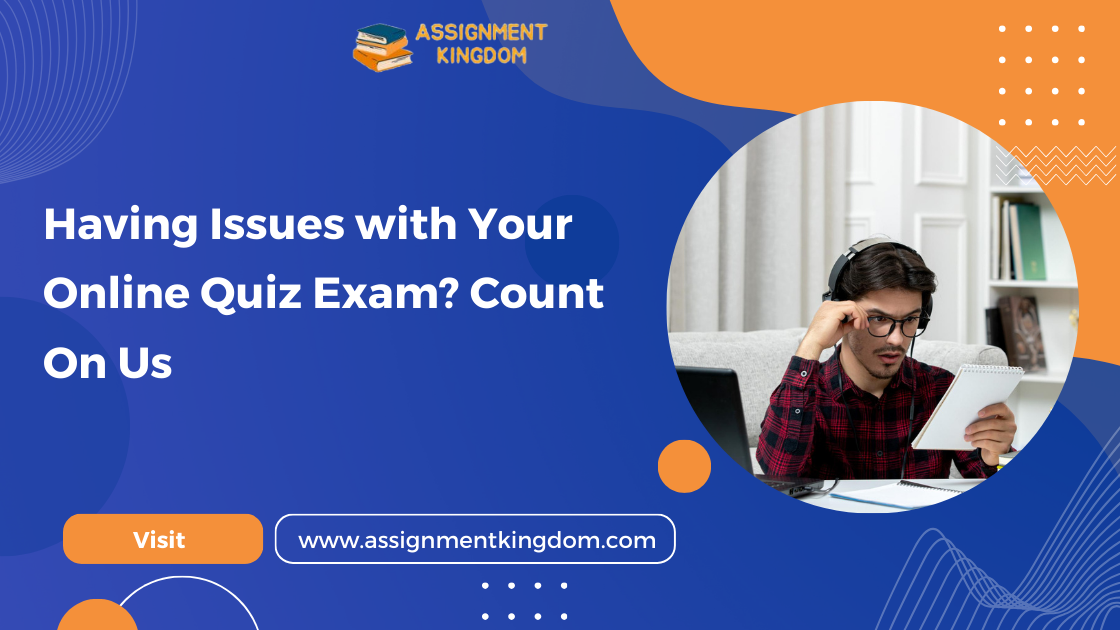 Having Issues with Your Online Quiz Exam? Count On Us