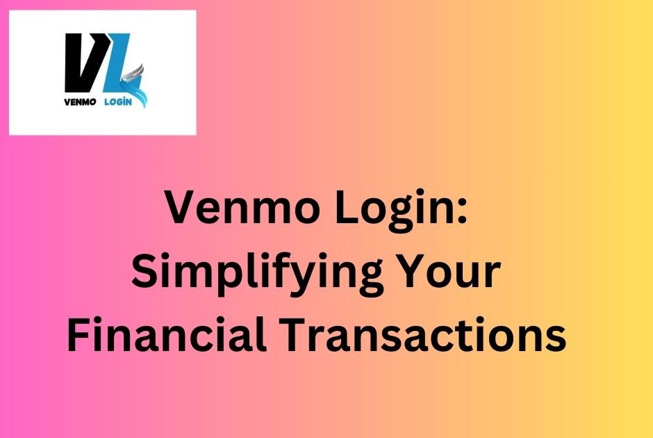 Venmo Login: Simplifying Your Financial Transactions