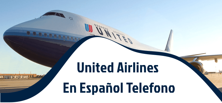 United Airlines en Español Telefono - Servicio al cliente 24 horas