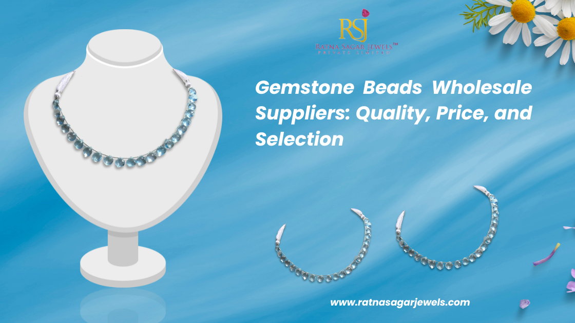 Gemstone Beads Wholesale Suppliers: Quality, Price, and Selection