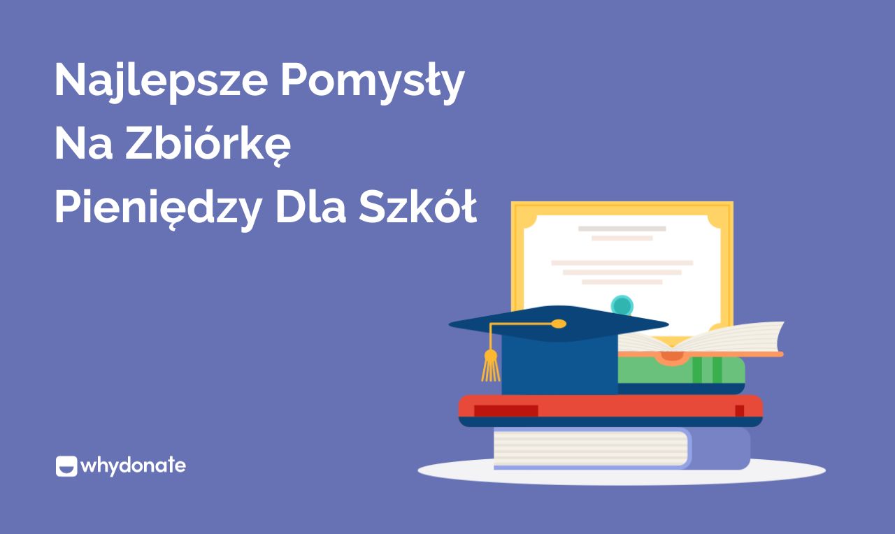 53 Najlepsze Pomysły Na Zbiórkę Pieniędzy W Szkole | WhyDonate