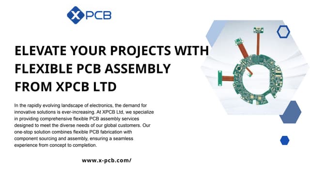 Elevate Your Projects with Flexible PCB Assembly from XPCB Ltd | PPT