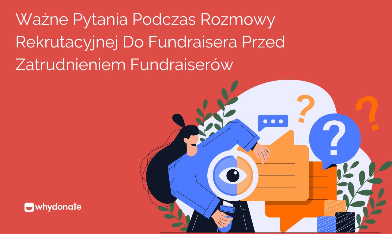 Ważne Pytania Podczas Rozmowy Rekrutacyjnej Do Fundraisera Przed Zatrudnieniem