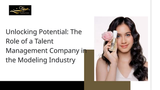 Unlocking Potential: The Role of a Talent Management Company in the Modeling Industry | PPT