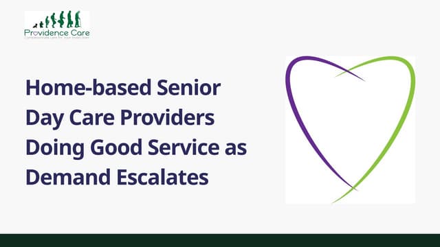 Home-based Senior Day Care Providers Doing Good Service as Demand Escalates | PPT | Free Download