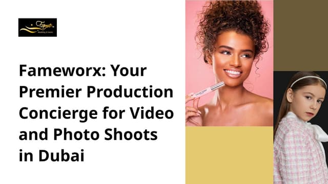 Fameworx: Your Premier Production Concierge for Video and Photo Shoots in Dubai | PPT