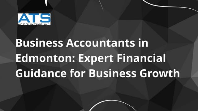 Business Accountants in Edmonton: Expert Financial Guidance for Business Growth | PPT