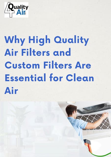 Why High Quality Air Filters and Custom Filters Are Essential for Clean Air | PDF