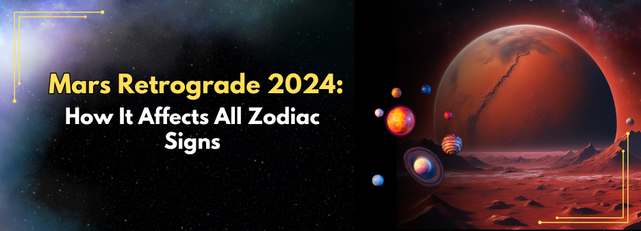 Mars Retrograde 2024-2025: Effects on Zodiac Signs & Remedies