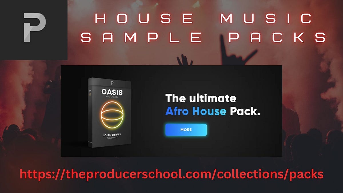 Top Tips for Selecting High-Quality Afro House Sample Packs | by The Producer School | Nov, 2024 | Medium