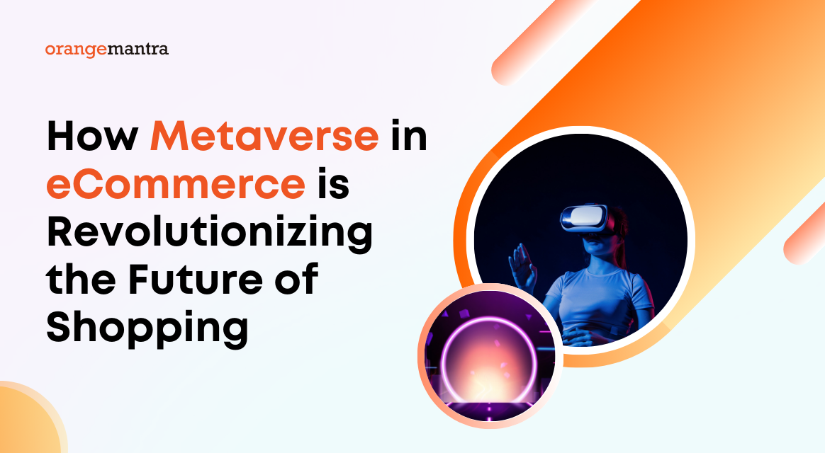 How Metaverse in eCommerce is Revolutionizing the Future of Shopping? | by OrangeMantra Technology | Dec, 2024 | Medium