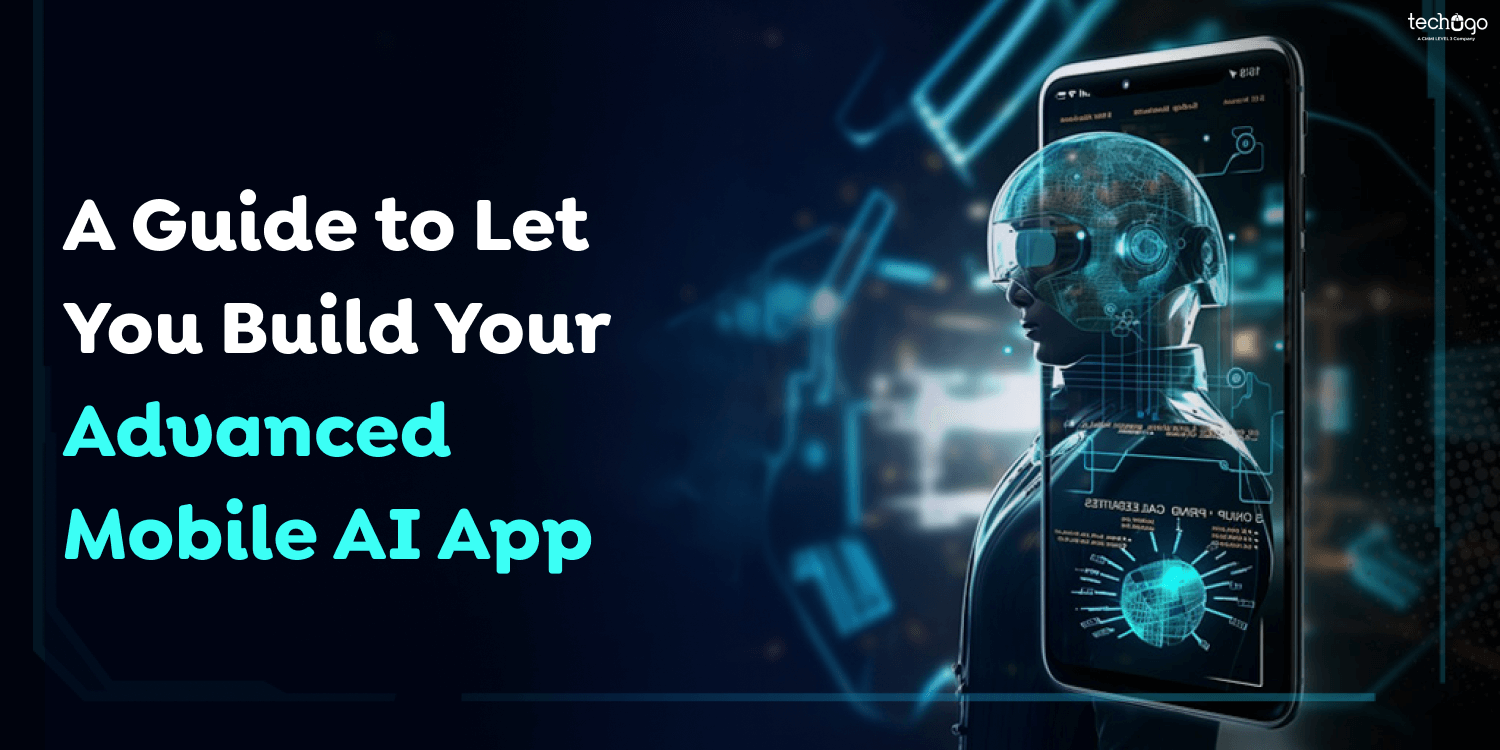 A Guide to Let You Build Your Advanced Mobile AI App