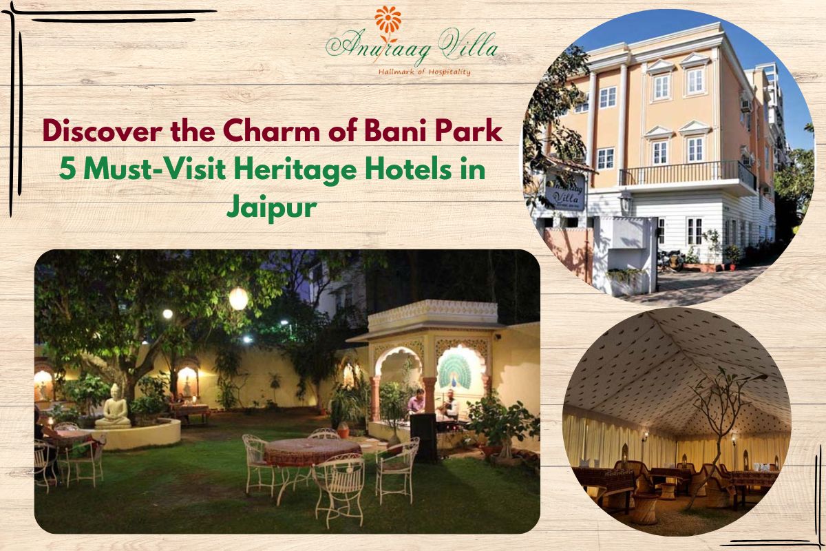 Discover the Charm of Bani Park: 5 Must-Visit Heritage Hotels in Jaipur