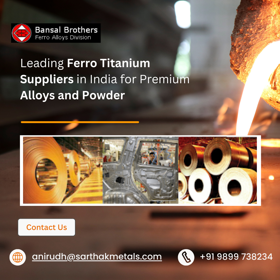 Leading Ferro Titanium Suppliers in India for Premium Alloys and Powder! | by Ferro Titanium | Dec, 2024 | Medium