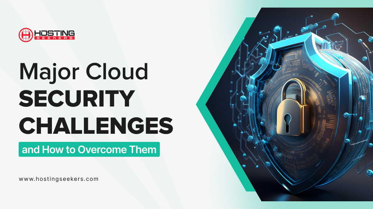 Major Cloud Security Challenges and How to Overcome Them