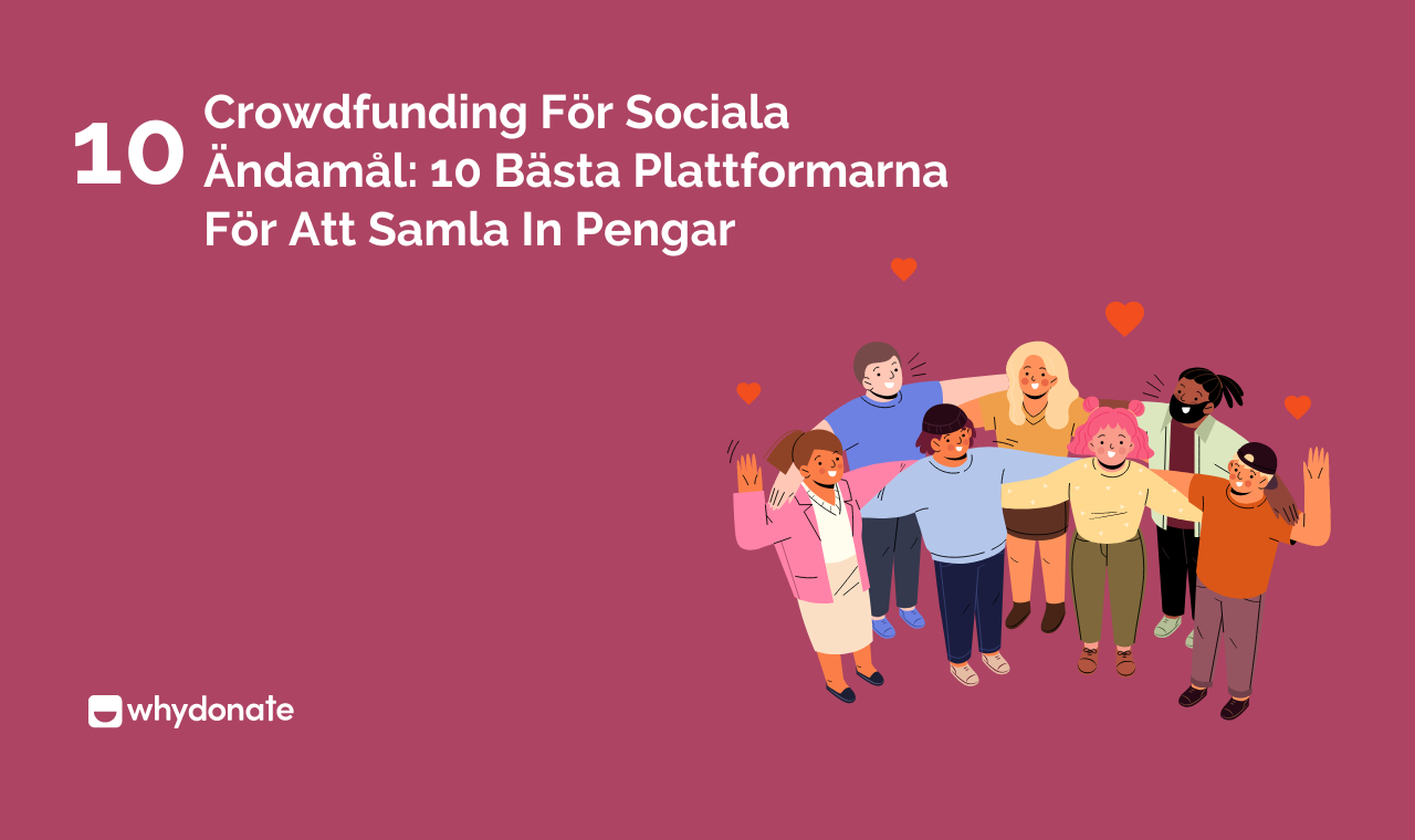 Crowdfunding För Sociala Ändamål: 10 Bästa Plattformarna För Att Samla In Pengar