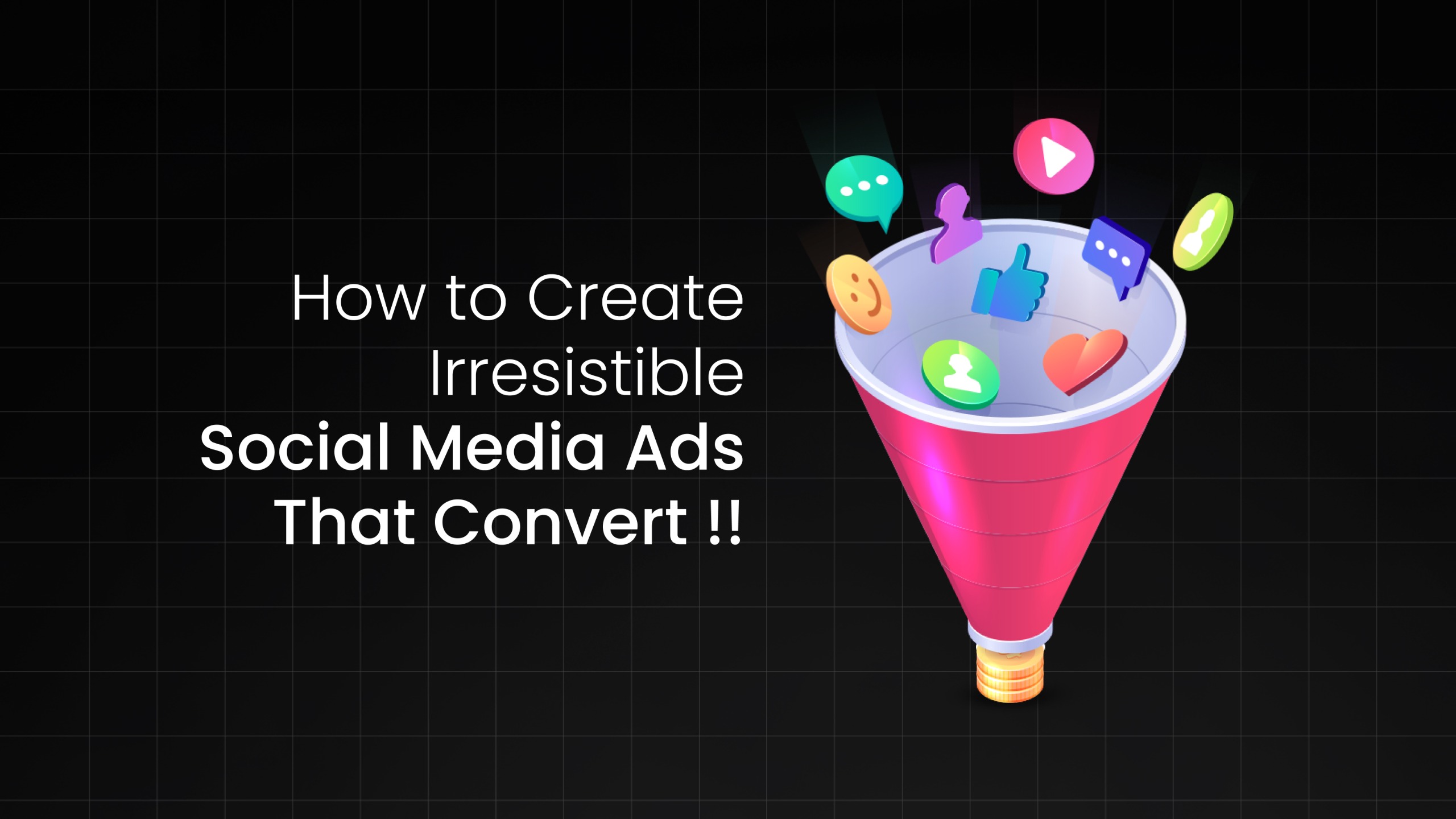 How to Create Irresistible Social Media Ads That Convert