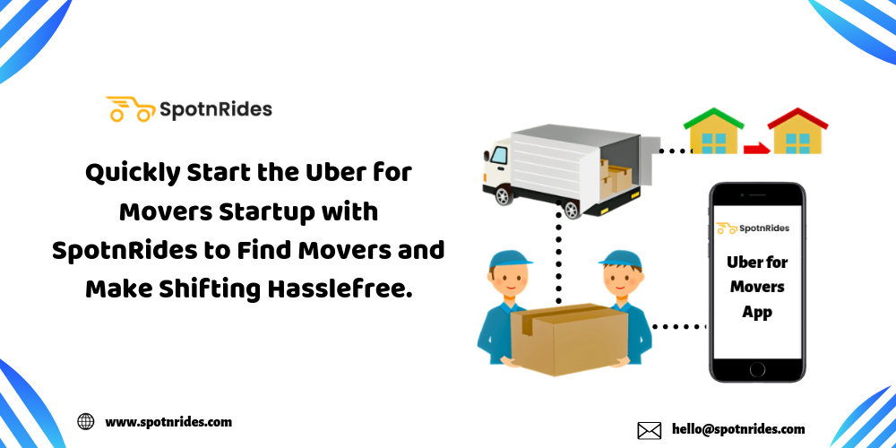 Quickly Start the Uber for Movers Startup with SpotnRides to Find Movers and Make Shifting Hasslefree