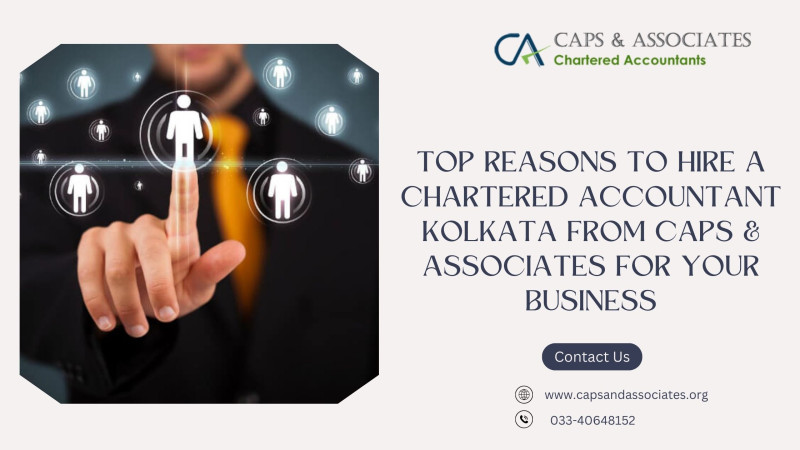 Top Reasons to Hire a Chartered Accountant Kolkata from Caps & Associates for Your Business: ext_6699158 — LiveJournal