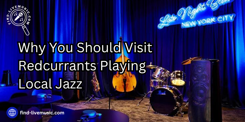 Why You Should Visit Redcurrants Playing Local Jazz - Find Live Music