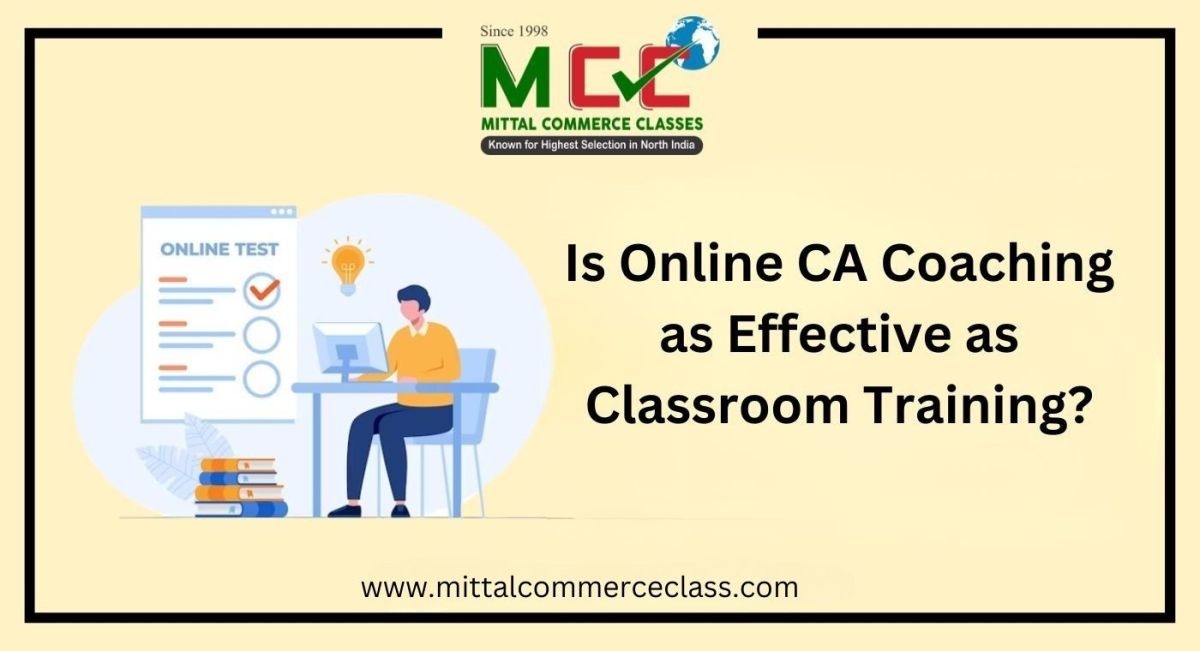 Is Online CA Coaching as Effective as Classroom Training? – Mittal Commerce Classes