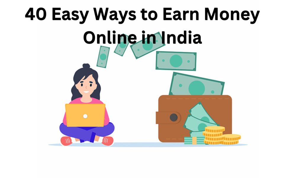 40 Easy Ways to Earn Money Online in India - MonetizeDeal Blog