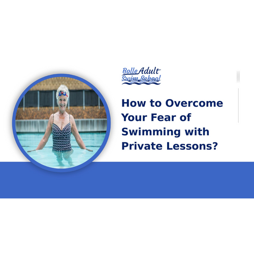 How to Overcome Your Fear of Swimming with Private Lessons?