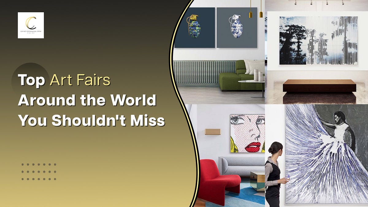 Top Art Fairs Around the World You Shouldn’t Miss | by Connect Contemporary | Feb, 2025 | Medium