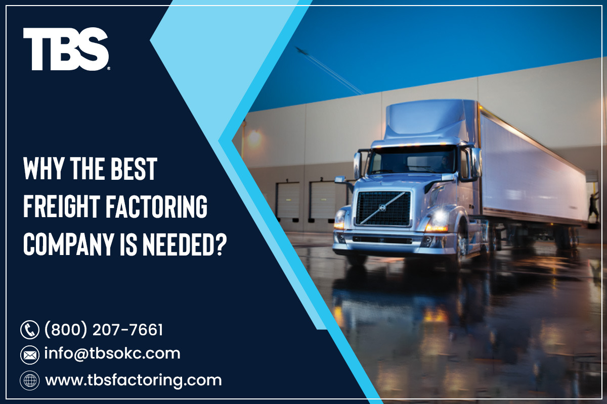 TBS Factoring — Why The Best Freight Factoring Company Is Needed?