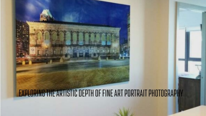 PPT - Exploring the Artistic Depth of Fine Art Portrait Photography PowerPoint Presentation - ID:13983446