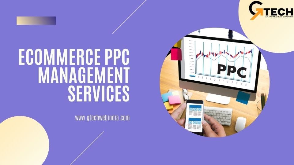 Boost Sales with Expert Ecommerce PPC Management Services | by Gtechwebindia | Feb, 2025 | Medium