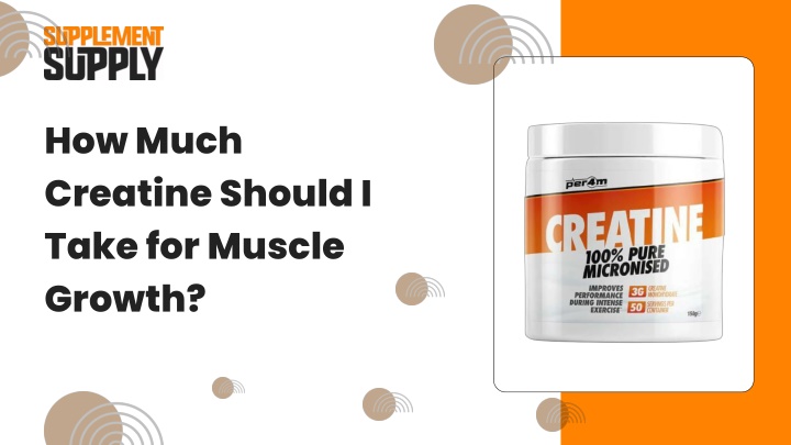 PPT - How Much Creatine Should I Take for Muscle Growth? PowerPoint Presentation - ID:14030145