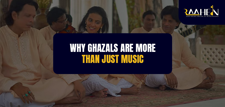 Why Ghazals Are More Than Just Music