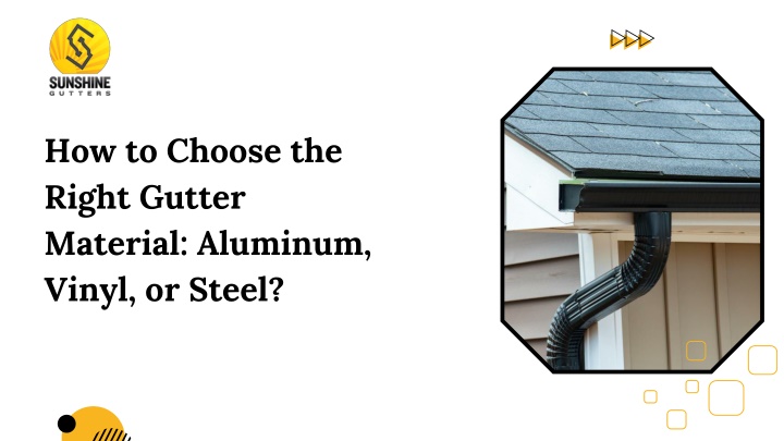 PPT - How to Choose the Right Gutter Material Aluminum, Vinyl, or Steel ? PowerPoint Presentation - ID:14032921