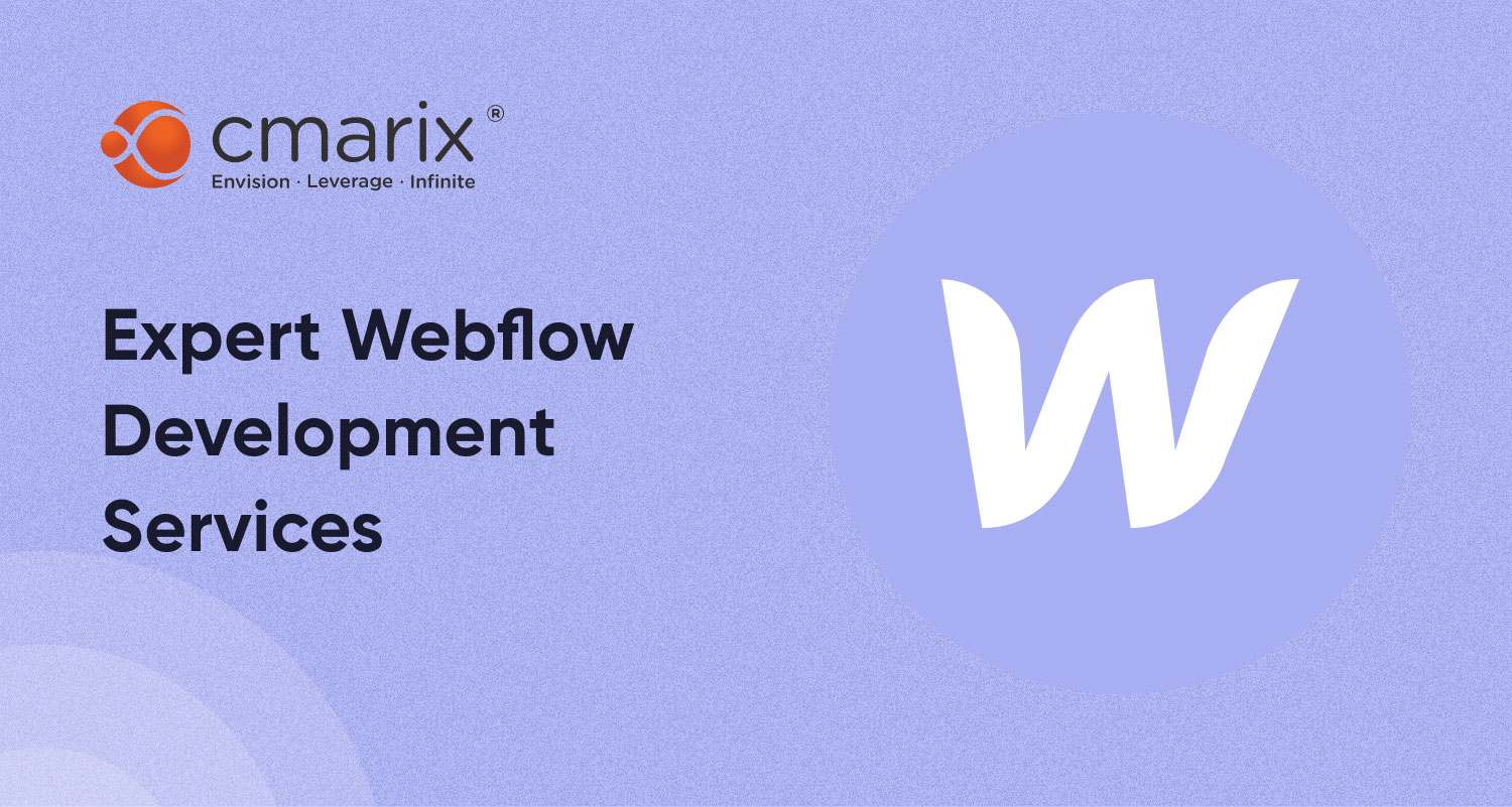 Webflow Development Company, Webflow Development Services - CMARIX