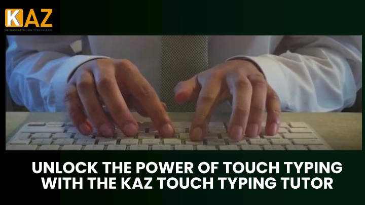 PPT - Unlock the Power of Touch Typing with the KAZ Touch Typing Tutor PowerPoint Presentation - ID:14151387