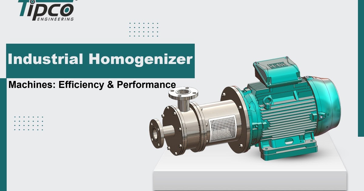 Industrial Homogenizer Machines: Efficiency & Performance