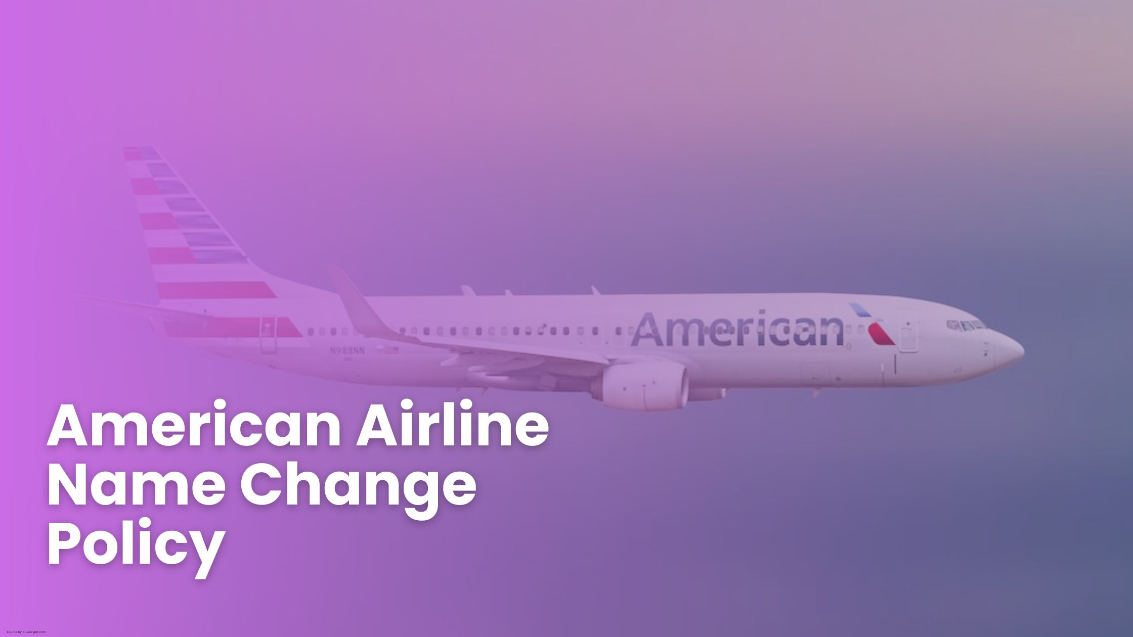 American Airlines Name Change Policy- Ticket Name Change