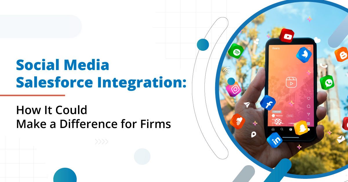 Social Media Salesforce Integration and Its Value for Businesses