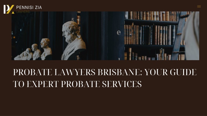 PPT - Probate Lawyers Brisbane: Your Guide to Expert Probate Services PowerPoint Presentation - ID:14243321