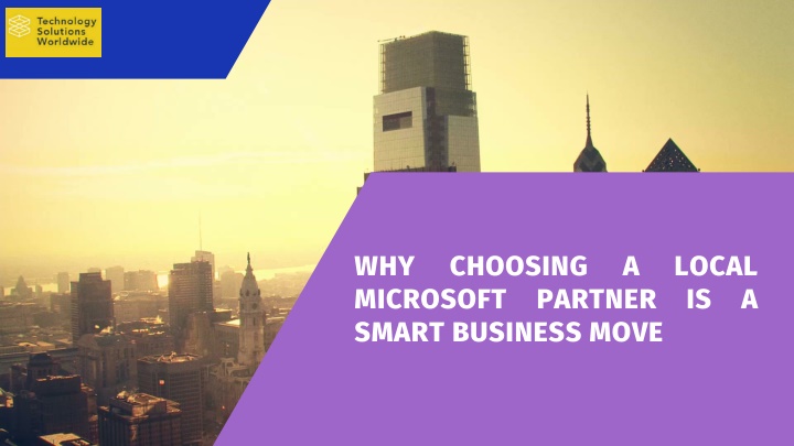 PPT - Why Choosing a Local Microsoft Partner is a Smart Business Move PowerPoint Presentation - ID:14186967