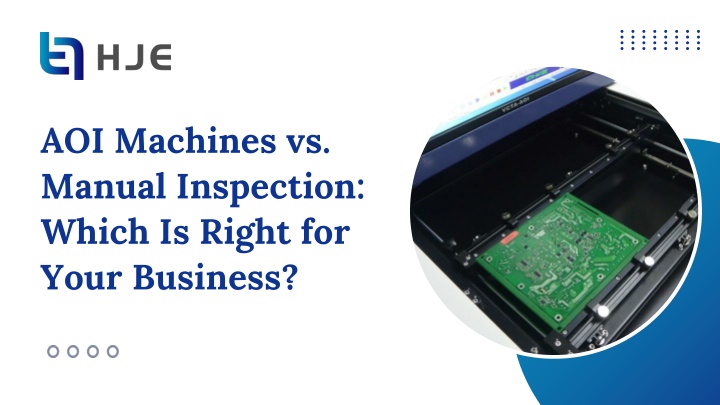 PPT - AOI Machines vs. Manual Inspection Which Is Right for Your Business PowerPoint Presentation - ID:14216778