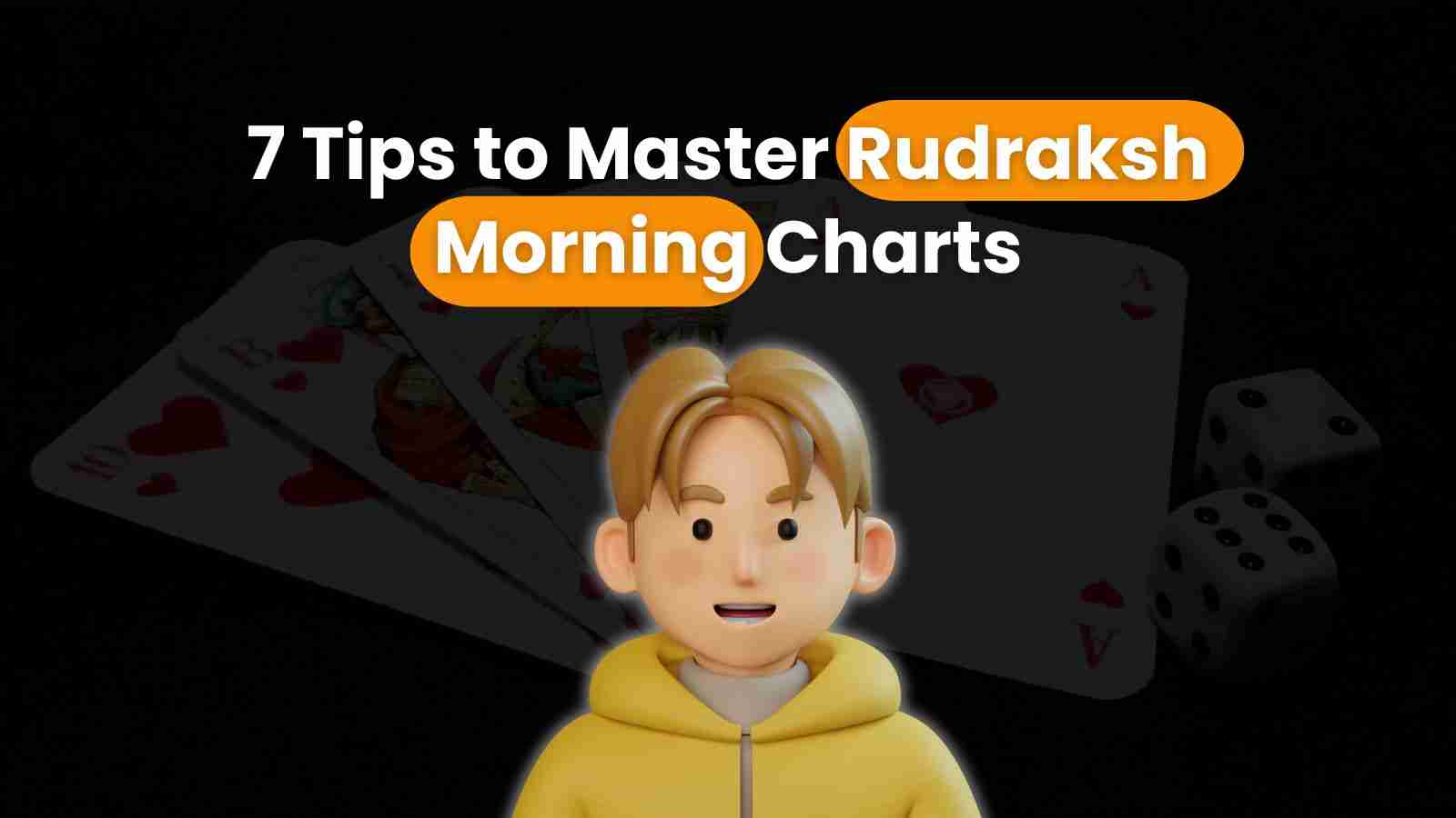 7 Tips to Master Rudraksh Morning Charts