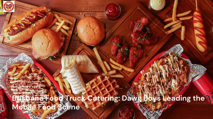 PPT - Brisbane Food Truck Catering: Dawg Boys Leading the Mobile Food Scene PowerPoint Presentation - ID:14220443
