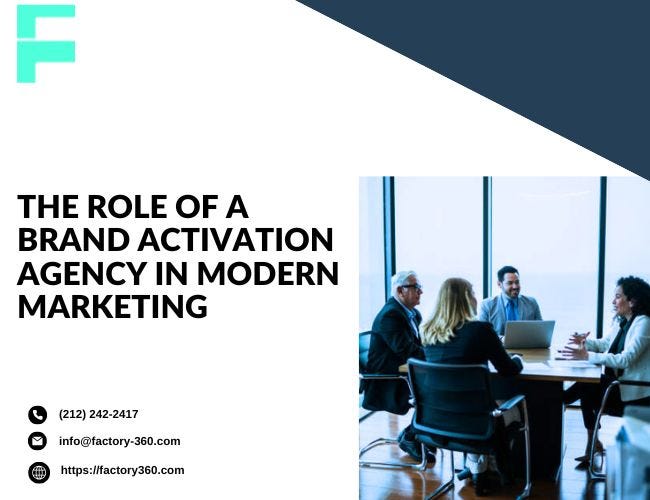 The Role of a Brand Activation Agency in Modern Marketing | by Factory 360 | May, 2025 | Medium