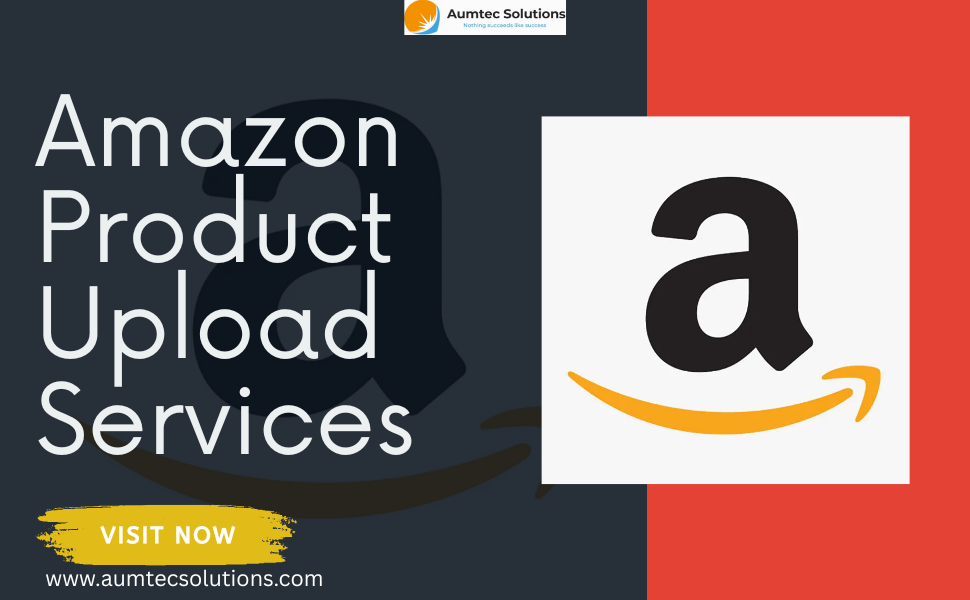 The Amazon Advantage: How Product Upload Services Can Skyrocket Your Sales – Aumtec Solutions