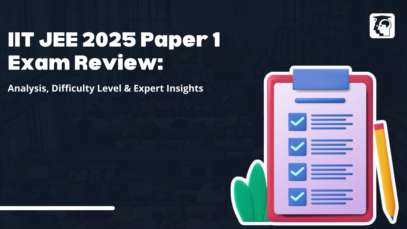 IIT JEE 2025 Paper 1 Exam Review: Analysis, & Difficulty Level